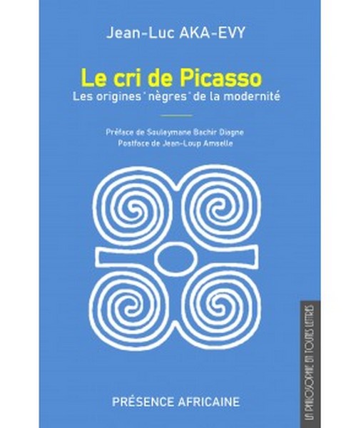 Couverture du livre Le cri de Picasso - Les origines nègres de la modernité de Jean-Luc Aka-Evy